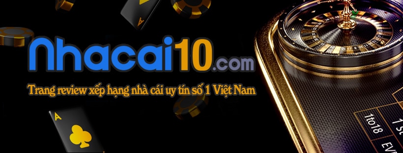 Nhacai10.com - Trang đánh giá, xếp hạng nhà cái số 1 Việt Nam